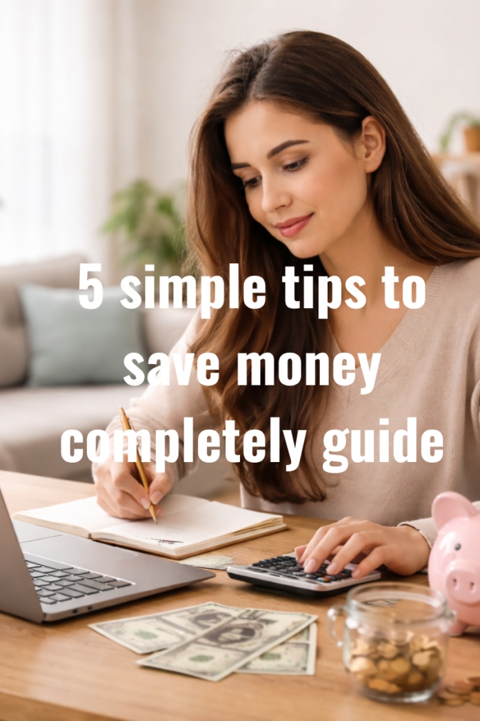 5 simple tips to save money completely guide